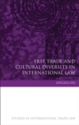 Free Trade and Cultural Diversity in International Law - Book