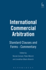 International Commercial Arbitration : Standard Clauses and Forms - Commentary - Book