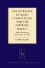 The Interface between Competition and the Internal Market : Market Separation under Article 102 TFEU - Book