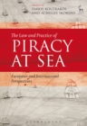 The Law and Practice of Piracy at Sea : European and International Perspectives - Book