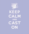 Keep Calm Cast On : Good Advice for Knitters - Book