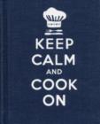 Keep Calm and Cook On : Good Advice for Cooks - Book