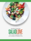 Salad Love : How to Create a Lunchtime Salad, Every Weekday, in 20 Minutes or Less - Book