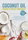 Coconut Oil : Nature's Perfect Ingredient - eBook