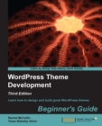 WordPress Theme Development Beginner's Guide : Third Edition - eBook