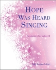 Hope Was Heard Singing : Resources for Advent - Book