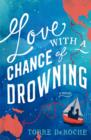 Love with a Chance of Drowning : A Memoir - Book
