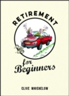Retirement for Beginners : Cartoons, Funny Jokes, and Humorous Observations for the Retired - Book