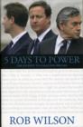 5 Days to Power : The Journey to Coalition Britain - Book