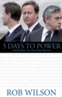 5 Days to Power : The Journey to Coalition Britain - eBook