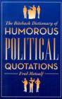 The Biteback Dictionary of Humorous Political Quotations - Book