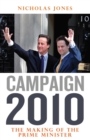 Campaign 2010 : The Making of the Prime Minister - eBook