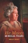 Her Majesty : Sixty Regal Years - Book