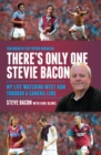 There's Only One Stevie Bacon : My Life Watching West Ham Through a Camera Lens - eBook