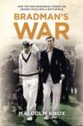 Bradman's War : How the 1948 Invincibles Turned the Cricket Pitch into a Battlefield - Book
