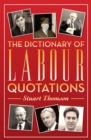 The Dictionary of Labour Quotations - eBook