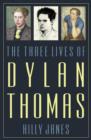 The Three Lives of Dylan Thomas - Book