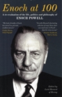 Enoch at 100 : A Re-Evaluation of the Life, Politics and Philosophy of Enoch Powell - Book