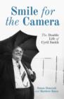 Smile for the Camera : The Double Life of Cyril Smith - Book