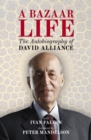 A Bazaar Life : The Autobiography of David Alliance: the Autobiography of David Alliance - eBook