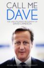 Call Me Dave : The Unauthorised Biography of David Cameron - Book