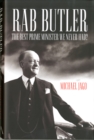 Rab Butler : The Best Prime Minister We Never Had? - Book