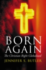 Born Again : The Christian Right Globalized - eBook
