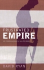 Frustrated Empire : US Foreign Policy, 9/11 to Iraq - eBook