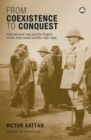 From Coexistence to Conquest : International Law and the Origins of the Arab-Israeli Conflict, 1891-1949 - eBook