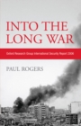 Into the Long War : Oxford Research Group International Security Report 2006 - eBook