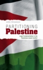 Partitioning Palestine : Legal Fundamentalism in the Palestinian-Israeli Conflict - eBook