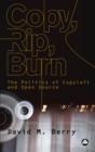 Copy, Rip, Burn : The Politics of Copyleft and Open Source - eBook