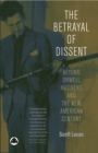 The Betrayal of Dissent : Beyond Orwell, Hitchens and the New American Century - eBook