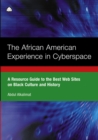 The African American Experience in Cyberspace : A Resource Guide to the Best Web Sites on Black Culture and History - eBook