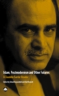 Islam, Postmodernism and Other Futures : A Ziauddin Sardar Reader - eBook