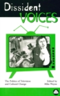 Dissident Voices : The Politics of Television and Cultural Change - eBook