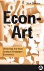 Econ-Art : Divorcing Art From Science in Modern Economics - eBook