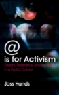 @ is for Activism : Dissent, Resistance and Rebellion in a Digital Culture - eBook