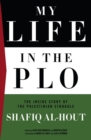 My Life in the PLO : The Inside Story of the Palestinian Struggle - eBook