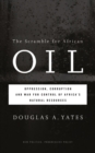 The Scramble for African Oil : Oppression, Corruption and War for Control of Africa's Natural Resources - eBook