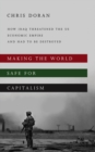 Making the World Safe for Capitalism : How Iraq Threatened the US Economic Empire and had to be Destroyed - eBook