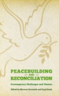 Peacebuilding and Reconciliation : Contemporary Themes and Challenges - eBook