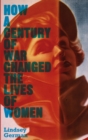 How a Century of War Changed the Lives of Women - eBook