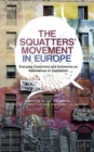 The Squatters' Movement in Europe : Commons and Autonomy as Alternatives to Capitalism - eBook