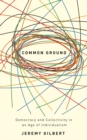 Common Ground : Democracy and Collectivity in an Age of Individualism - eBook