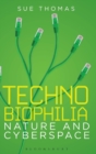 Technobiophilia : Nature and Cyberspace - Book