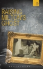 Raising Milton's Ghost : John Milton and the Sublime of Terror in the Early Romantic Period - Book