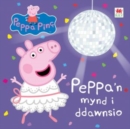 Peppa'n Mynd i Ddawnsio - Book