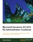 Microsoft Dynamics AX 2012 R2 Administration Cookbook - eBook