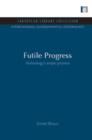 Futile Progress : Technology's empty promise - Book